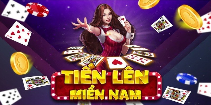 Tiến Lên Miền Nam - game bài truyền thống hấp dẫn số 1 Việt Nam